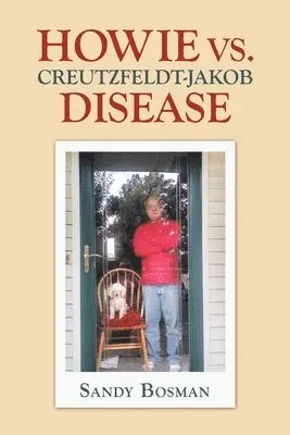 Sandy Bosman - Howie Vs. Creutzfeldt-Jakob Disease, Häftad. Tillgänglighet: Lägg i varukorg