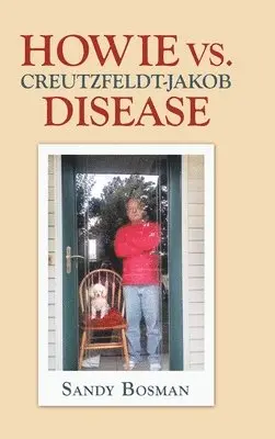 Sandy Bosman - Howie Vs. Creutzfeldt-Jakob Disease, Inbunden. Tillgänglighet: Lägg i varukorg