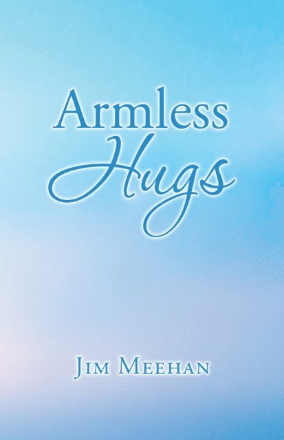 Jim Meehan - Armless Hugs, E-bok
