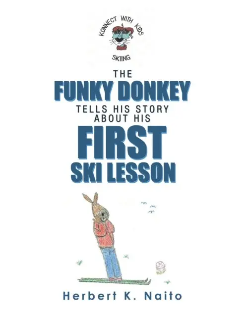 Herbert K. Naito - Funky Donkey Tells His Story About His First Ski Lesson, E-bok. Tillgänglighet: Lägg i varukorg