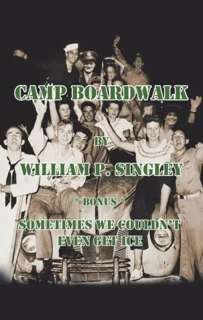 William P. Singley - Camp Boardwalk & Sometimes We Couldn't Even Get Ice, E-bok. Tillgänglighet: Lägg i varukorg