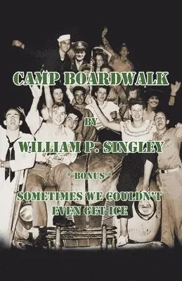 William P Singley - Camp Boardwalk & Sometimes We Couldn't Even Get Ice, Häftad. Tillgänglighet: Lägg i varukorg