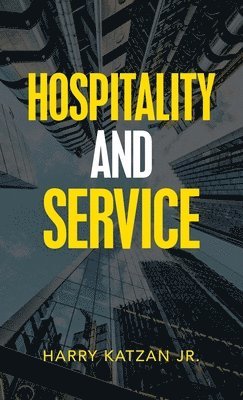 Harry Katzan Jr - Hospitality and Service, Inbunden