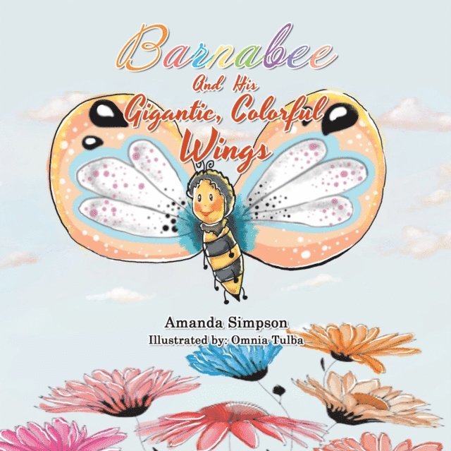 Amanda Simpson - Barnabee and His Gigantic, Colorful Wings, E-bok