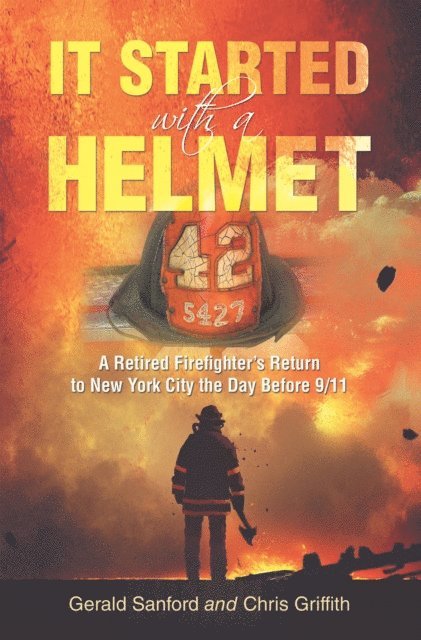 Chris Griffith, Gerald Sanford - It Started with a Helmet, E-bok