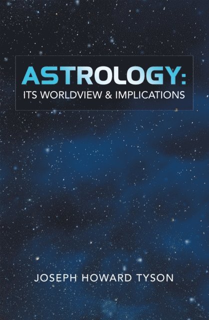 Joseph Howard Tyson - Astrology:  Its Worldview & Implications, E-bok. Tillgänglighet: Lägg i varukorg