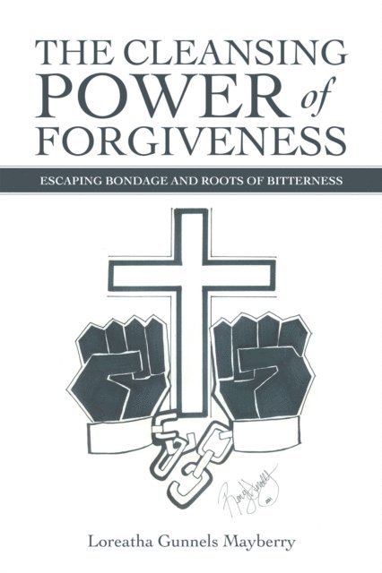 Loreatha Gunnels Mayberry - Cleansing Power of Forgiveness, E-bok