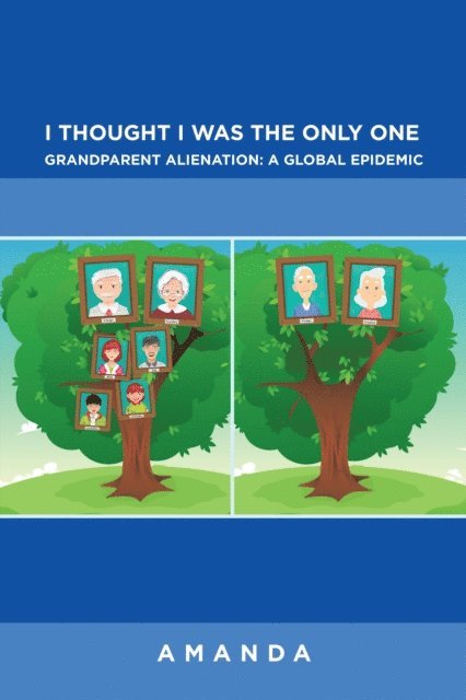 Amanda - I Thought I Was the Only One: Grandparent Alienation:  a Global Epidemic, E-bok