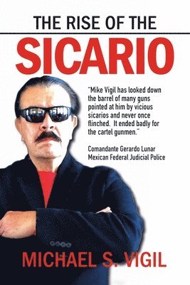 Michael S Vigil - Rise of the Sicario, Häftad