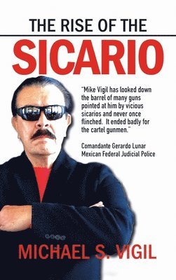 Michael S Vigil - Rise of the Sicario, Inbunden