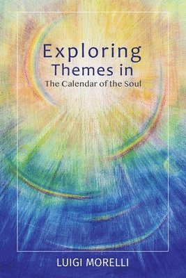 Luigi Morelli - Exploring Themes in the Calendar of the Soul, Häftad. Tillgänglighet: Lägg i varukorg