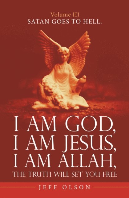 Jeff Olson - I Am God, I Am Jesus, I Am Allah, the Truth Will Set You Free., E-bok