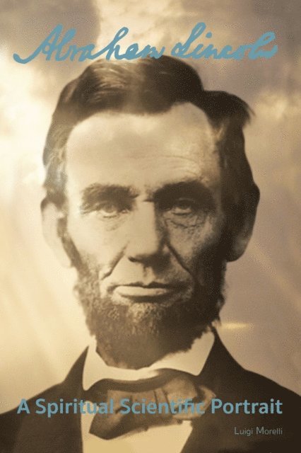 Luigi Morelli - Abraham Lincoln: a Spiritual Scientific Portrait, E-bok. Tillgänglighet: Lägg i varukorg