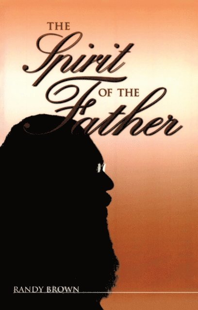 Randy Brown - Spirit of the Father, E-bok