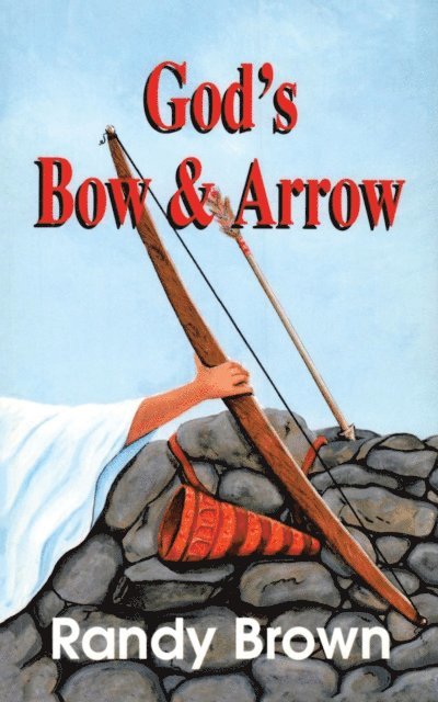 Randy Brown - God's Bow and Arrow, E-bok