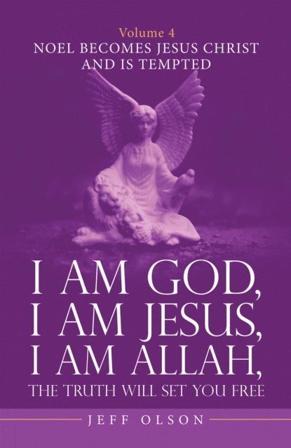 Jeff Olson - I Am God, I Am Jesus, I Am Allah, the Truth Will Set You Free. Volume 4, E-bok