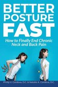 Better Posture Fast: How to Finally End Chronic Neck and Back Pain