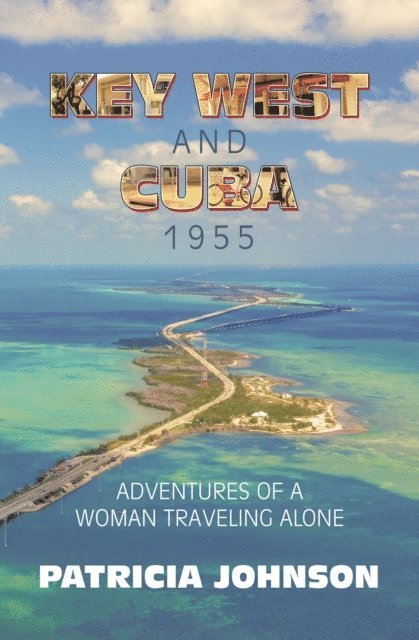 Patricia Johnson - Key West and Cuba 1955, E-bok