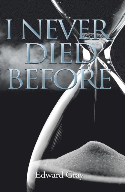 Edward Gray - I Never Died Before, E-bok