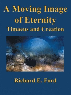 Richard E Ford - Moving Image of Eternity, Häftad