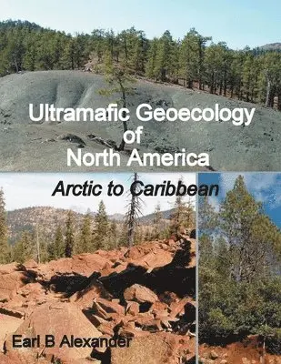 Earl B Alexander - Ultramafic Geoecology of North America, Häftad. Tillgänglighet: Lägg i varukorg