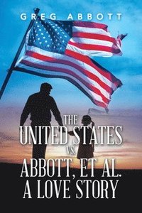 United States Vs. Abbott, Et Al. a Love Story