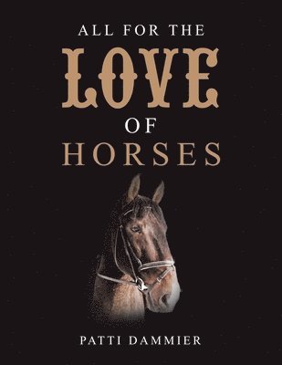 Patti Dammier - All for the Love of Horses, Häftad. Tillgänglighet: Lägg i varukorg