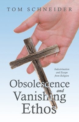 Tom Schneider - Obsolescence and Vanishing Ethos, Häftad