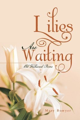 Mary Bowyer - Lilies Are Waiting, Häftad. Tillgänglighet: Lägg i varukorg