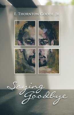 E Thornton Goode Jr - Saying Goodbye, Häftad. Tillgänglighet: Lägg i varukorg