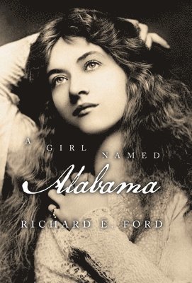 Richard E Ford - Girl Named Alabama, Inbunden