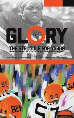Gary Burley, Ralph V Brooks, Donna T Francavilla - Glory, The Struggle For Yards, Inbunden. Tillgänglighet: Lägg i varukorg