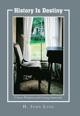 H John Lyke - History is Destiny, Inbunden. Tillgänglighet: Lägg i varukorg