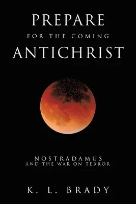 K L Brady - Prepare for the Coming Antichrist, Häftad. Tillgänglighet: Lägg i varukorg