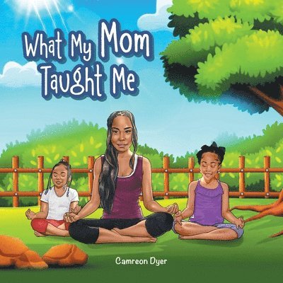 Camreon Dyer - What My Mom Taught Me, Häftad. Tillgänglighet: Lägg i varukorg