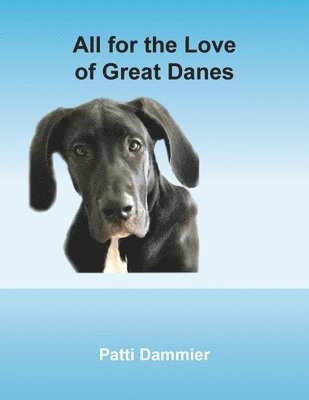 Patti Dammier - All for the Love of Great Danes, Häftad. Tillgänglighet: Lägg i varukorg
