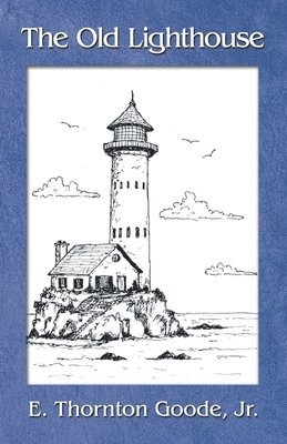 E Thornton Goode Jr - Old Lighthouse, Häftad. Tillgänglighet: Lägg i varukorg