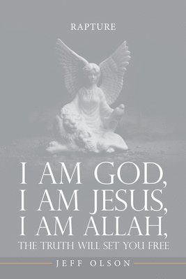 Jeff Olson - I am God, I am Jesus, I am Allah, The Truth will set you Free, Häftad
