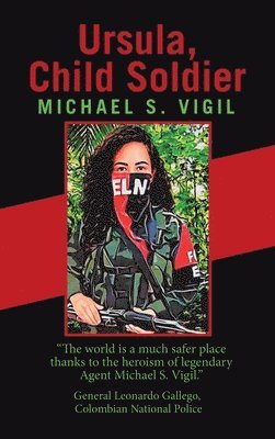 Michael S Vigil - Ursula, Child Soldier, Inbunden