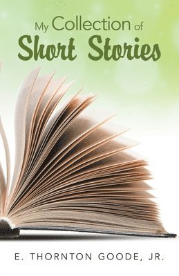 E Thornton Goode Jr - My Collection of Short Stories, Häftad. Tillgänglighet: Lägg i varukorg
