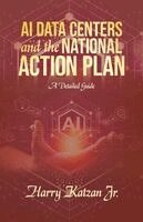 Harry Katzan Jr - AI DATA CENTERS and the NATIONAL ACTION PLAN, Häftad