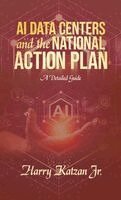 Harry Katzan Jr - AI DATA CENTERS and the NATIONAL ACTION PLAN, Inbunden