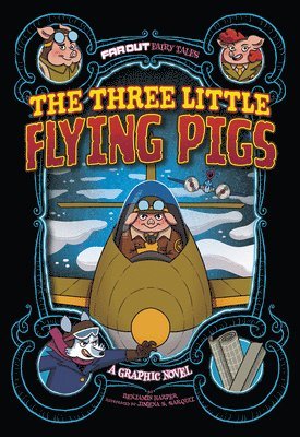 Benjamin Harper - The Three Little Flying Pigs: A Graphic Novel, Inbunden