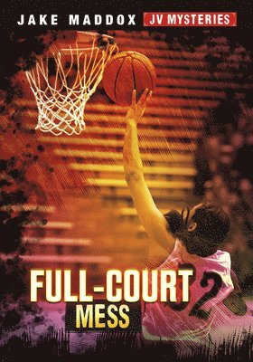 Jake Maddox - Full-Court Mess, Inbunden