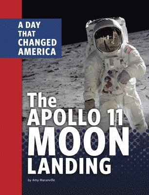 Amy Maranville - The Apollo 11 Moon Landing: A Day That Changed America, Häftad