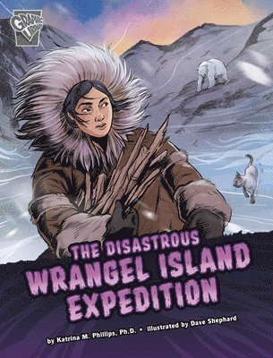 Katrina M. Phillips - The Disastrous Wrangel Island Expedition, Inbunden