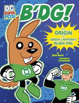 Steve Korté - B'Dg!: The Origin of Green Lantern's Alien Pal, Inbunden