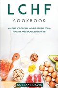 Lchf Cookbook: 40+Tart, Ice-Cream, And P
