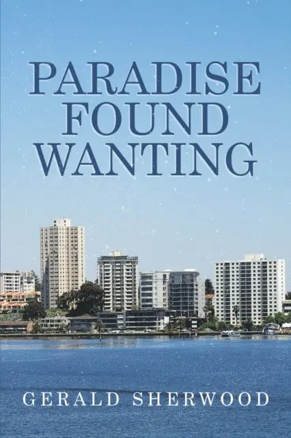 Gerald Sherwood - Paradise Found Wanting, E-bok. Tillgänglighet: Lägg i varukorg