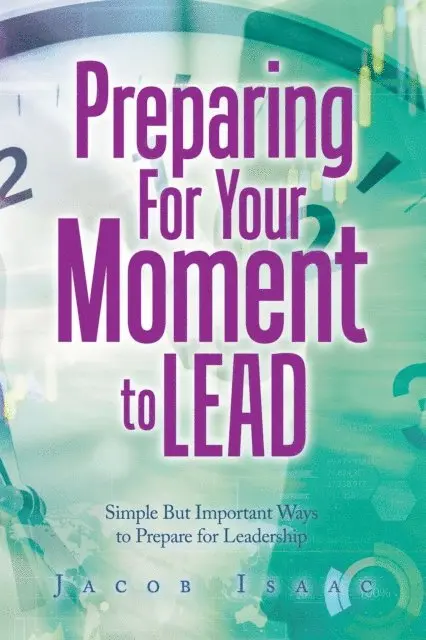 Jacob Isaac - Preparing for Your Moment to Lead, E-bok. Tillgänglighet: Lägg i varukorg